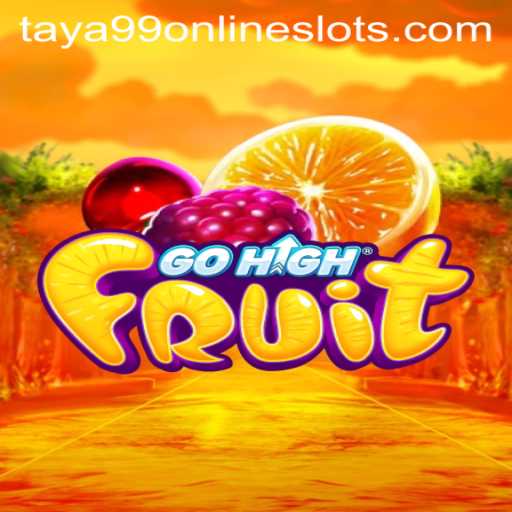 Unveiling GoHighFruit: A Comprehensive Guide to Mastering the Game with Taya99